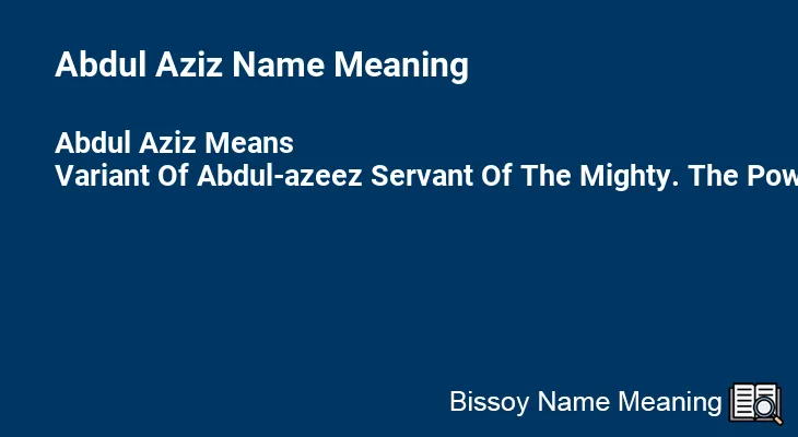 Abdul Aziz Name Meaning